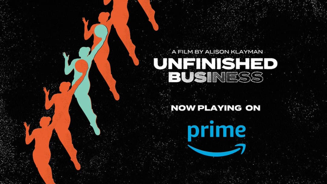 Alison Klayman’s WNBA Doc “Unfinished Business” Streaming on Amazon Prime